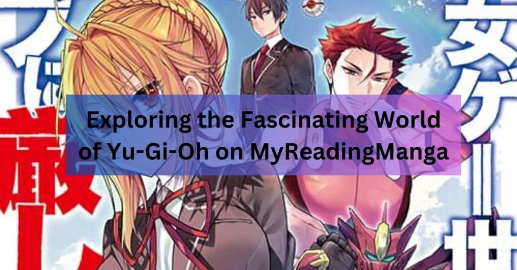 Exploring the Fascinating World of Yu-Gi-Oh on MyReadingManga