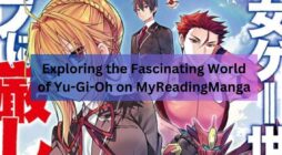 Exploring the Fascinating World of Yu-Gi-Oh on MyReadingManga