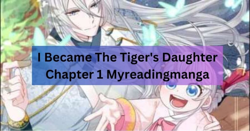 I Became The Tiger's Daughter Chapter 1 Myreadingmanga