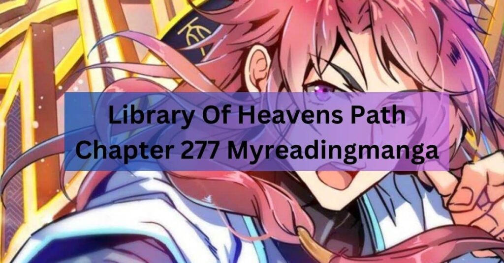 Library Of Heavens Path Chapter 277 Myreadingmanga