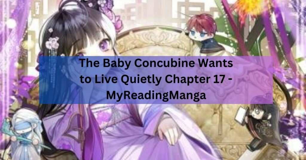 The Baby Concubine Wants to Live Quietly Chapter 17 - MyReadingManga