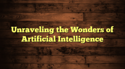 Unraveling the Wonders of Artificial Intelligence