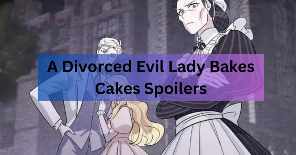 A Divorced Evil Lady Bakes Cakes Spoilers