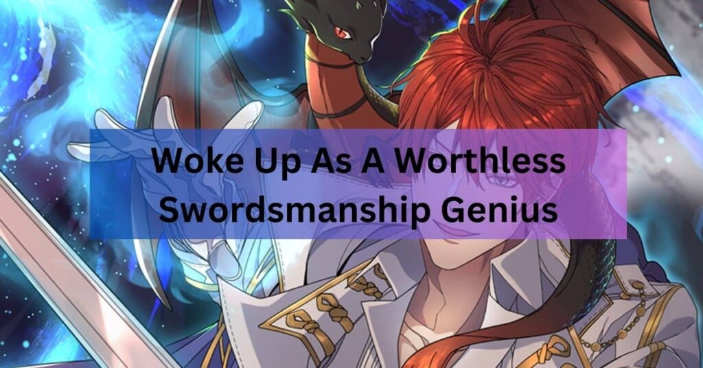 Woke Up As A Worthless Swordsmanship Genius