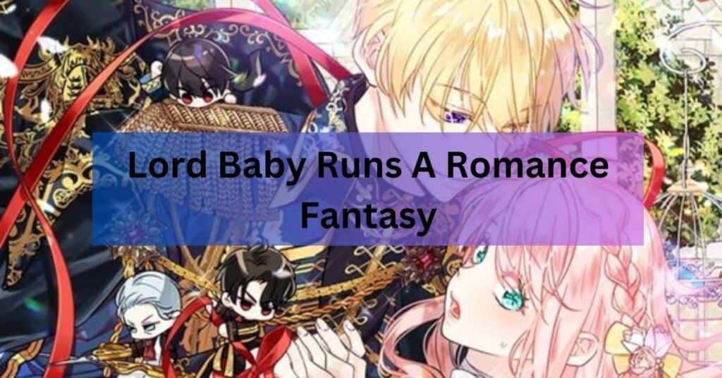 Lord Baby Runs A Romance Fantasy